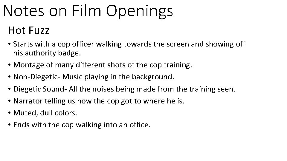 Notes on Film Openings Hot Fuzz • Starts with a cop officer walking towards