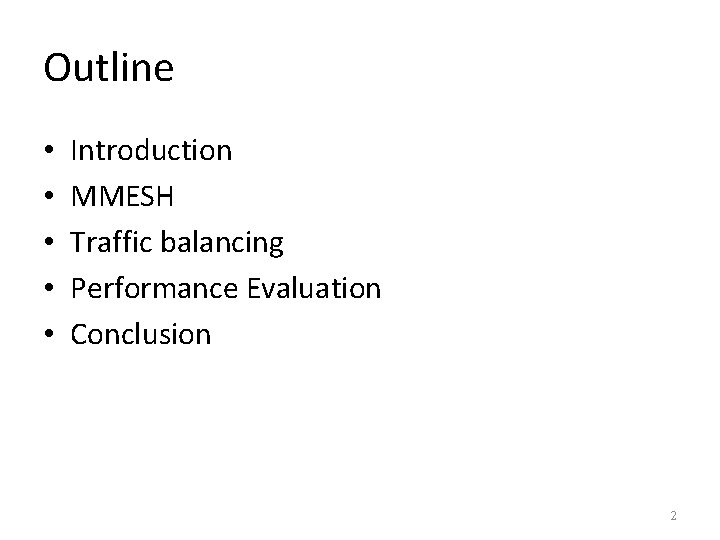 Outline • • • Introduction MMESH Traffic balancing Performance Evaluation Conclusion 2 