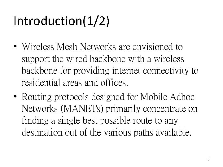 Introduction(1/2) • Wireless Mesh Networks are envisioned to support the wired backbone with a