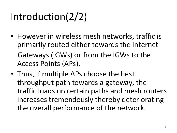 Introduction(2/2) • However in wireless mesh networks, traffic is primarily routed either towards the
