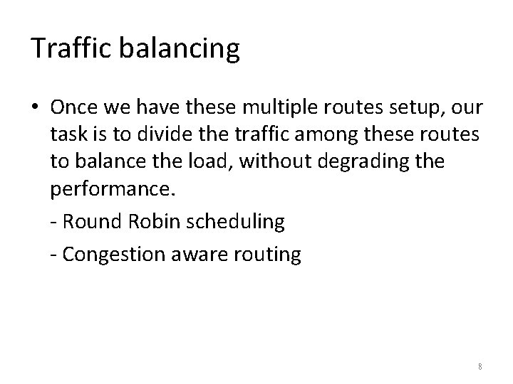 Traffic balancing • Once we have these multiple routes setup, our task is to