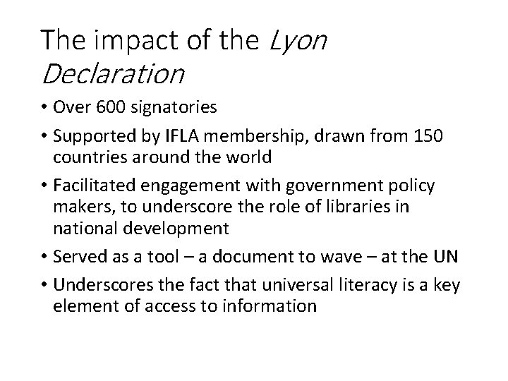 The impact of the Lyon Declaration • Over 600 signatories • Supported by IFLA