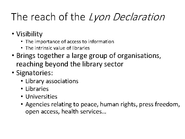 The reach of the Lyon Declaration • Visibility • The importance of access to