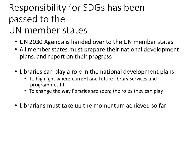 Responsibility for SDGs has been passed to the UN member states • UN 2030