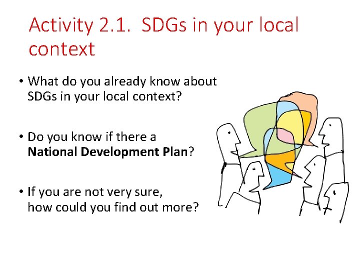 Activity 2. 1. SDGs in your local context • What do you already know