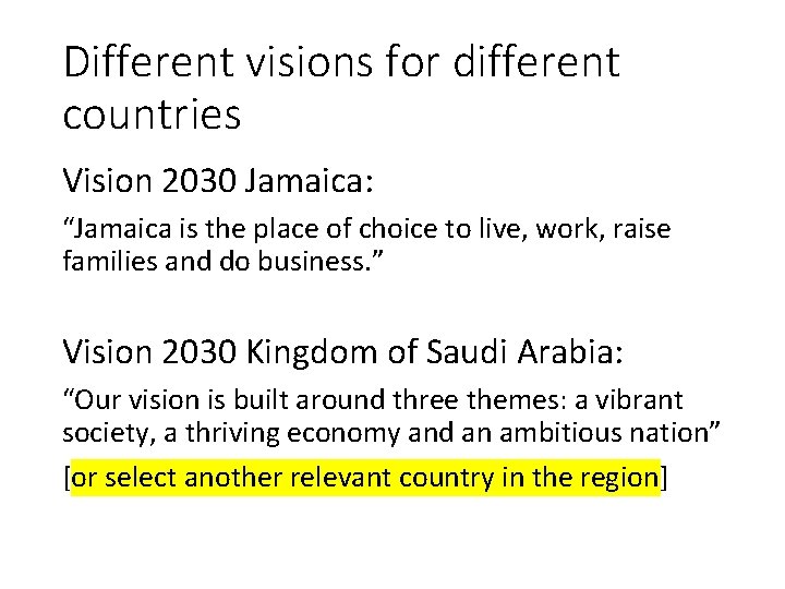 Different visions for different countries Vision 2030 Jamaica: “Jamaica is the place of choice