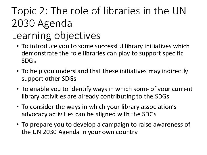 Topic 2: The role of libraries in the UN 2030 Agenda Learning objectives •