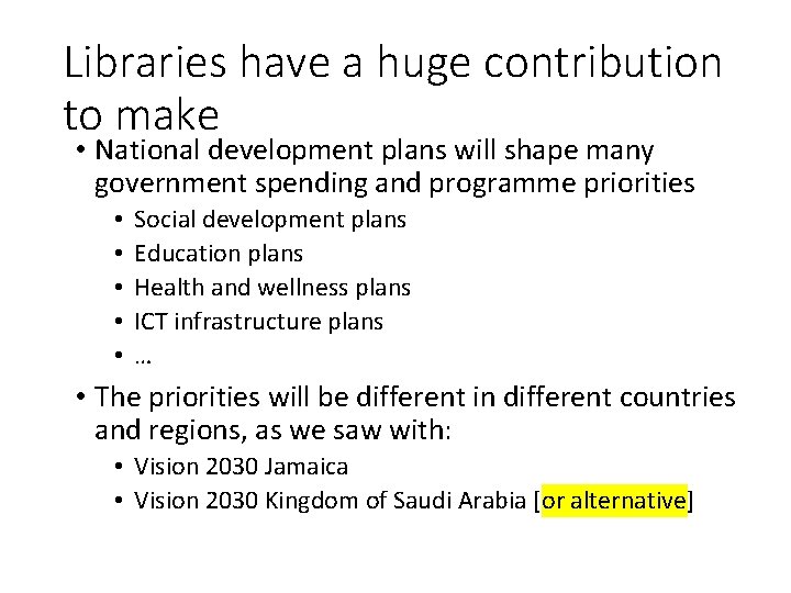 Libraries have a huge contribution to make • National development plans will shape many