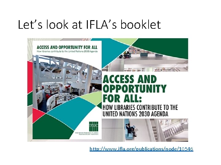 Let’s look at IFLA’s booklet http: //www. ifla. org/publications/node/10546 