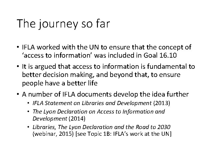 The journey so far • IFLA worked with the UN to ensure that the