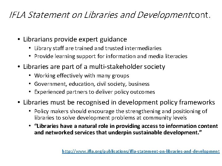 IFLA Statement on Libraries and Development cont. • Librarians provide expert guidance • Library