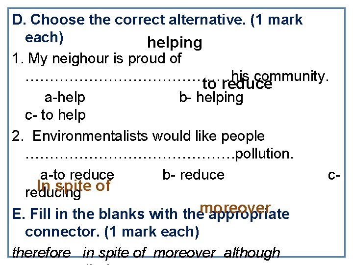 D. Choose the correct alternative. (1 mark each) helping 1. My neighour is proud
