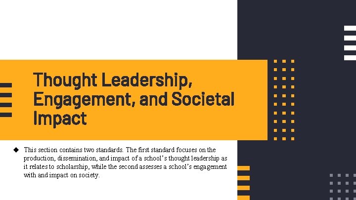 Thought Leadership, Engagement, and Societal Impact u This section contains two standards. The first