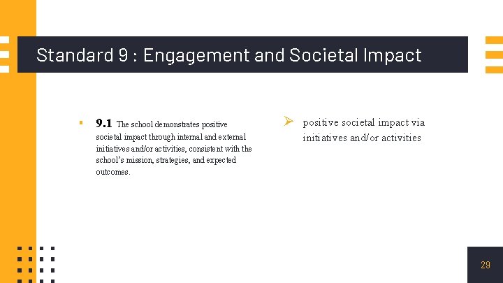 Standard 9 : Engagement and Societal Impact ▪ 9. 1 The school demonstrates positive