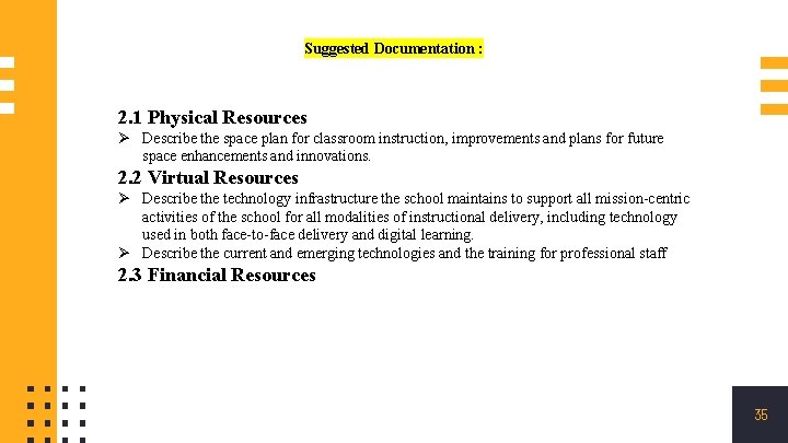 Suggested Documentation : 2. 1 Physical Resources Ø Describe the space plan for classroom