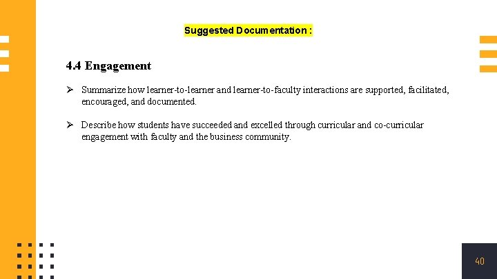 Suggested Documentation : 4. 4 Engagement Ø Summarize how learner-to-learner and learner-to-faculty interactions are