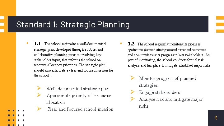 Standard 1: Strategic Planning ▪ 1. 1 The school maintains a well-documented strategic plan,