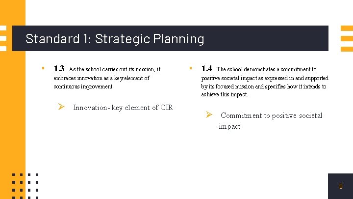 Standard 1: Strategic Planning ▪ 1. 3 As the school carries out its mission,