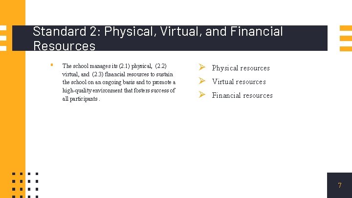 Standard 2: Physical, Virtual, and Financial Resources ▪ The school manages its (2. 1)