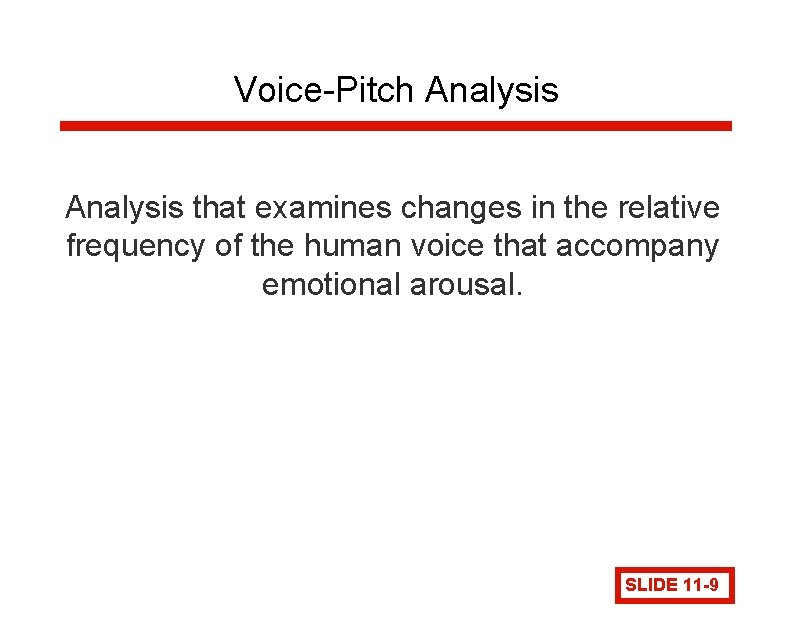 Voice-Pitch Analysis that examines changes in the relative frequency of the human voice that