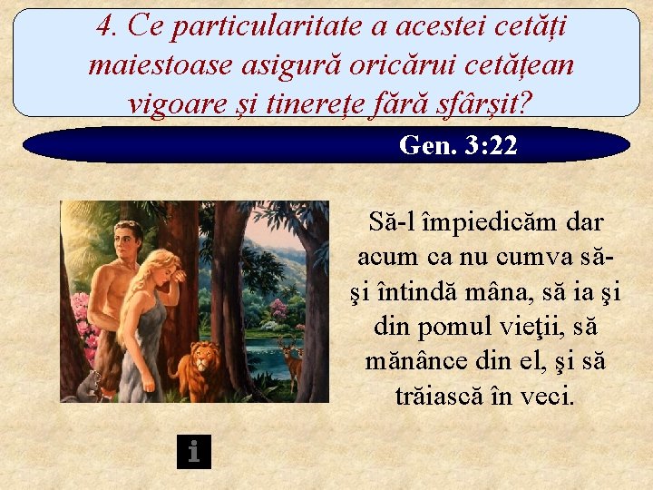 4. Ce particularitate a acestei cetăți maiestoase asigură oricărui cetățean vigoare și tinerețe fără