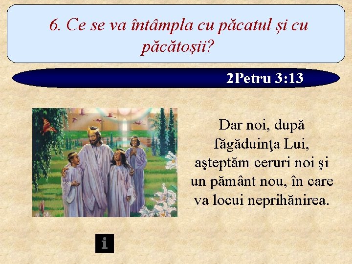 6. Ce se va întâmpla cu păcatul și cu păcătoșii? 2 Petru 3: 13