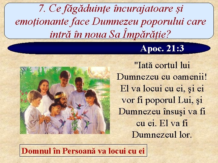 7. Ce făgăduințe încurajatoare și emoționante face Dumnezeu poporului care intră în noua Sa