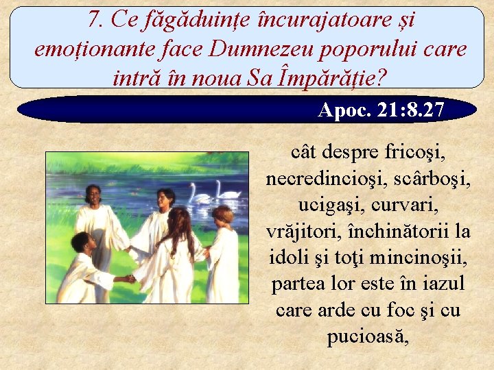 7. Ce făgăduințe încurajatoare și emoționante face Dumnezeu poporului care intră în noua Sa