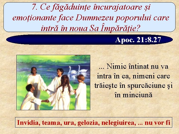 7. Ce făgăduințe încurajatoare și emoționante face Dumnezeu poporului care intră în noua Sa