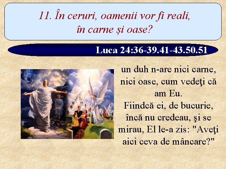 11. În ceruri, oamenii vor fi reali, în carne și oase? Luca 24: 36
