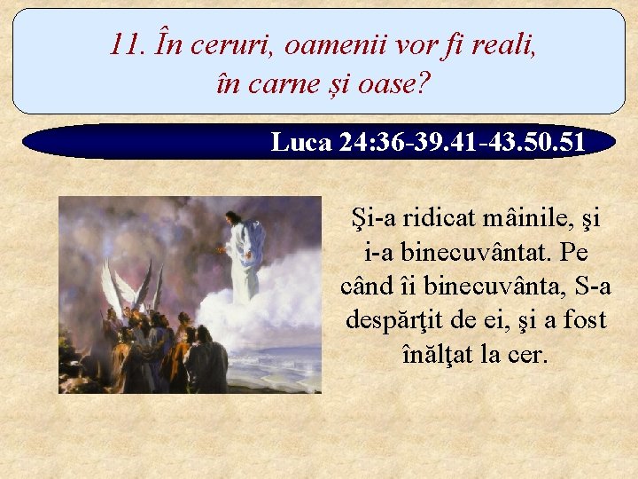 11. În ceruri, oamenii vor fi reali, în carne și oase? Luca 24: 36