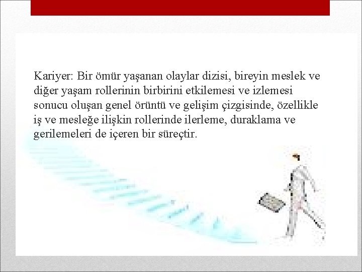 Kariyer: Bir ömür yaşanan olaylar dizisi, bireyin meslek ve diğer yaşam rollerinin birbirini etkilemesi