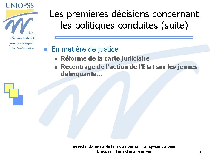 Les premières décisions concernant les politiques conduites (suite) En matière de justice Réforme de