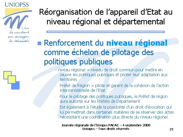 Réorganisation de l’appareil d’Etat au niveau régional et départemental Renforcement du niveau régional comme