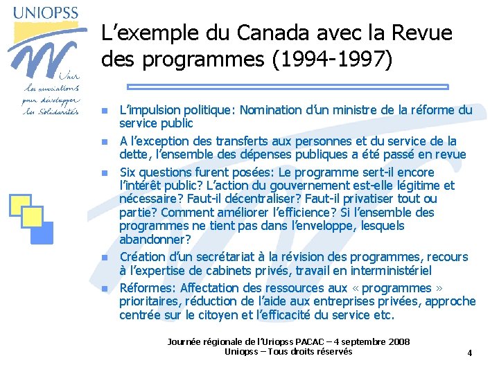 L’exemple du Canada avec la Revue des programmes (1994 -1997) L’impulsion politique: Nomination d’un