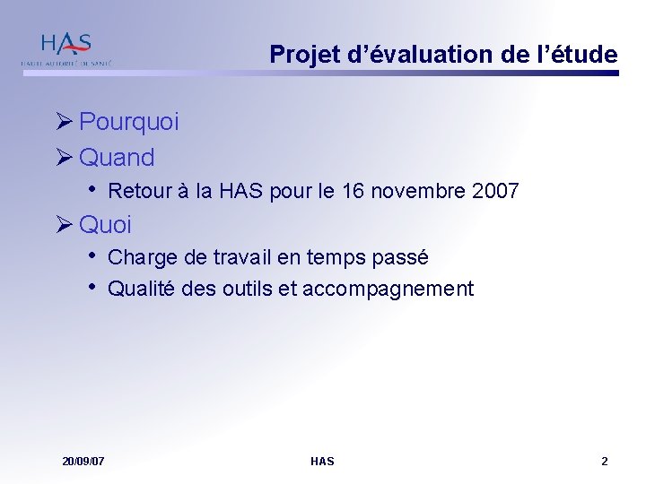 Projet d’évaluation de l’étude Ø Pourquoi Ø Quand • Retour à la HAS pour