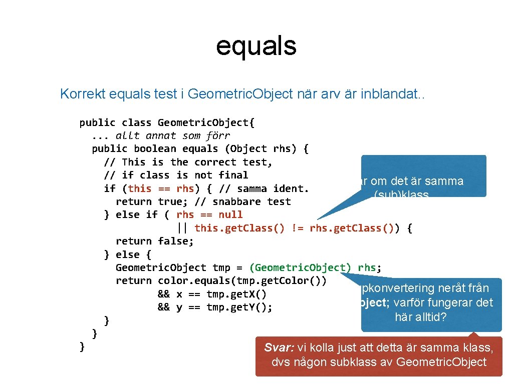 equals Korrekt equals test i Geometric. Object när arv är inblandat. . public class