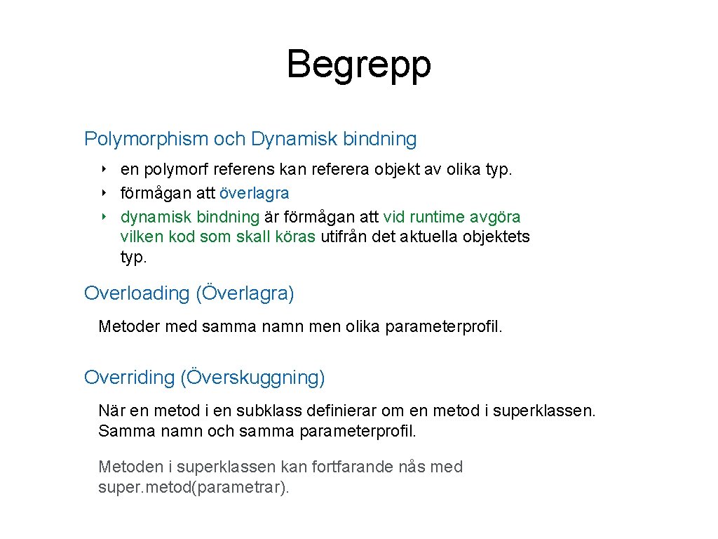 Begrepp Polymorphism och Dynamisk bindning ‣ en polymorf referens kan referera objekt av olika