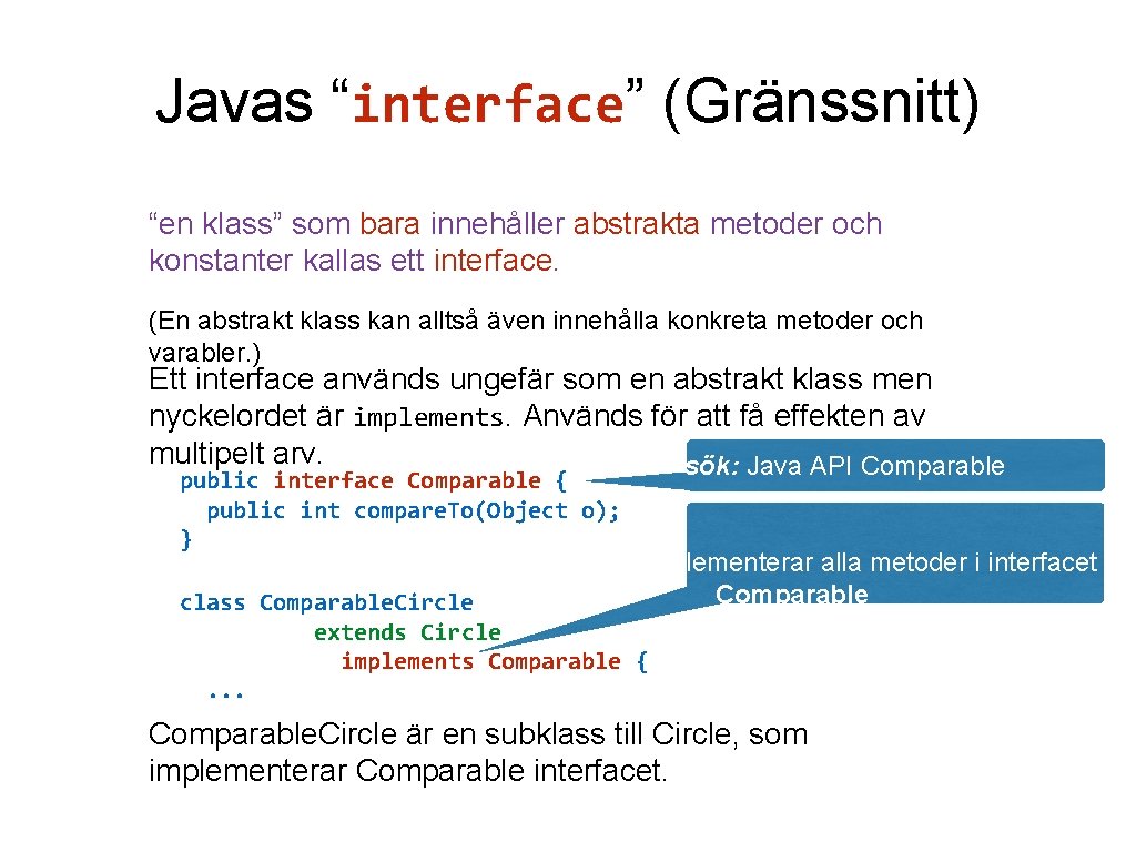 Javas “interface” (Gränssnitt) “en klass” som bara innehåller abstrakta metoder och konstanter kallas ett