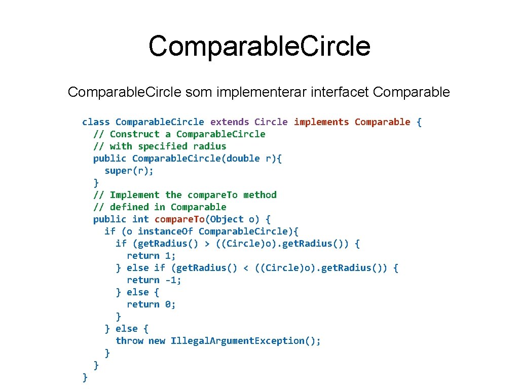 Comparable. Circle som implementerar interfacet Comparable class Comparable. Circle extends Circle implements Comparable {