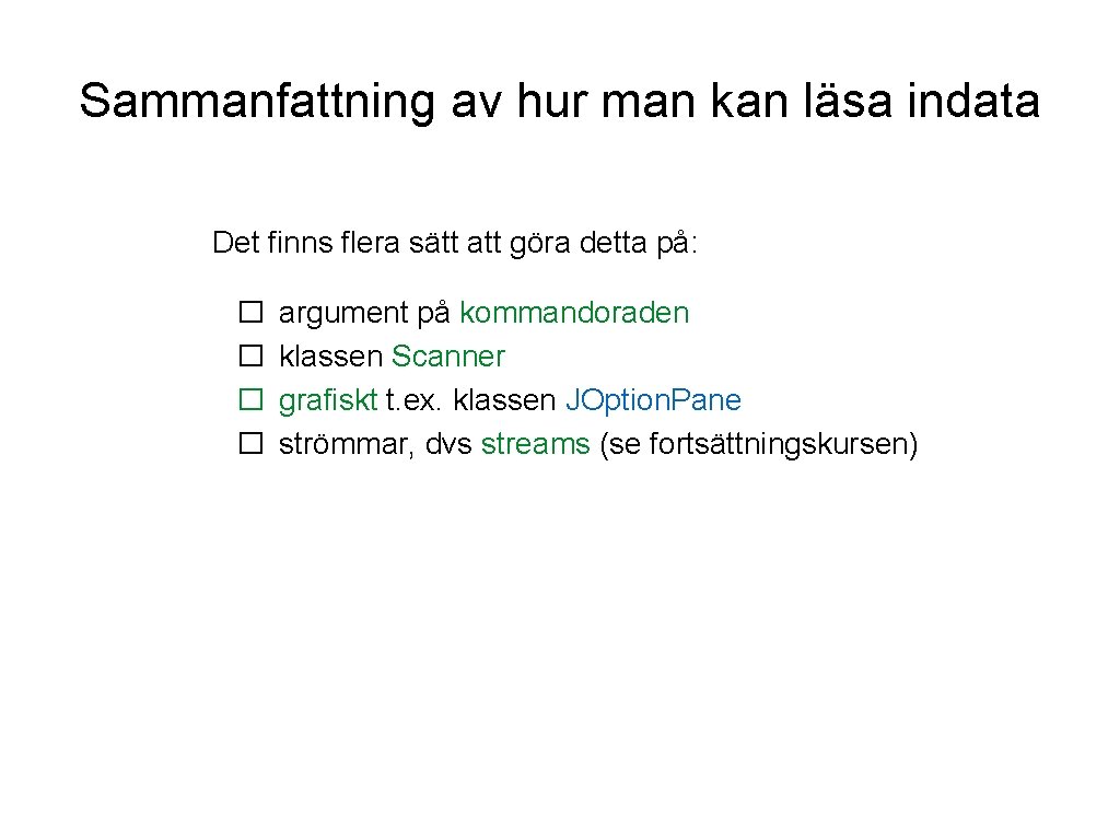 Sammanfattning av hur man kan läsa indata Det finns flera sätt att göra detta