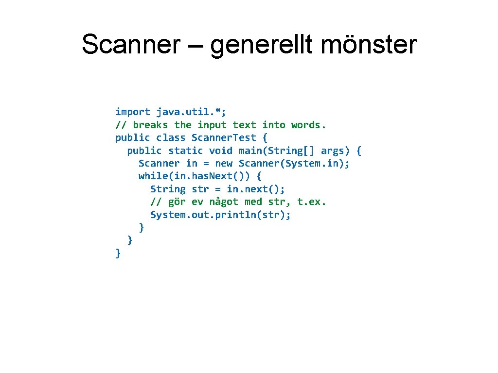 Scanner – generellt mönster import java. util. *; // breaks the input text into