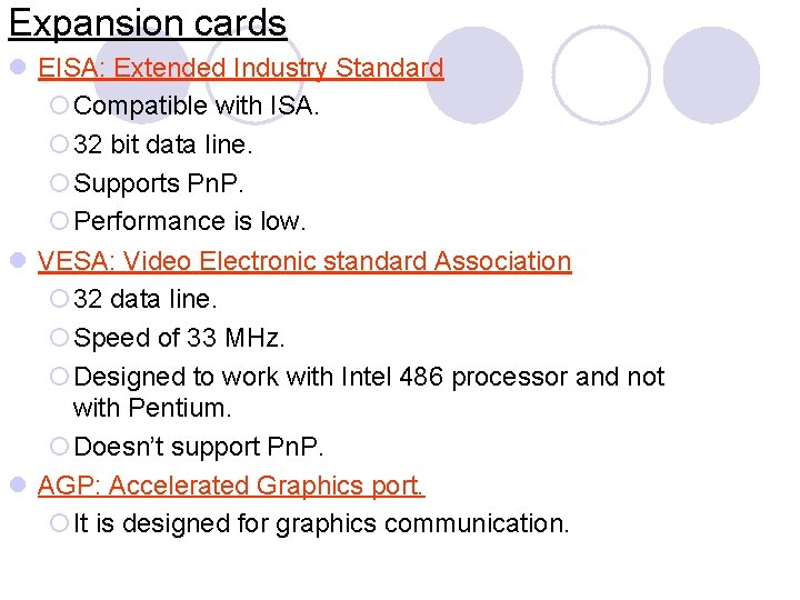 Expansion cards l EISA: Extended Industry Standard ¡Compatible with ISA. ¡ 32 bit data