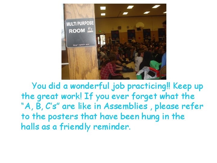 . You did a wonderful job practicing!! Keep up the great work! If you