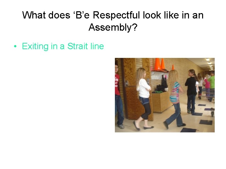 Assembly Behavior What does Be respectful look like