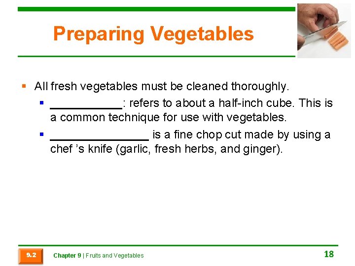 Preparing Vegetables § All fresh vegetables must be cleaned thoroughly. § ______: refers to