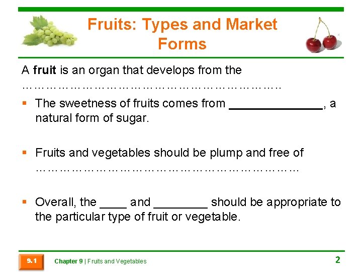 Fruits: Types and Market Forms A fruit is an organ that develops from the
