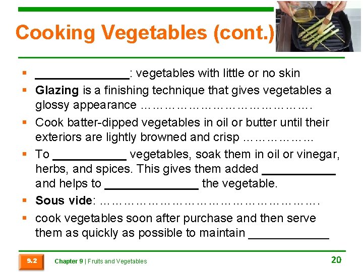 Cooking Vegetables (cont. ) § _______: vegetables with little or no skin § Glazing