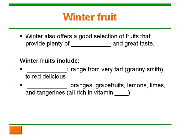Winter fruit § Winter also offers a good selection of fruits that provide plenty