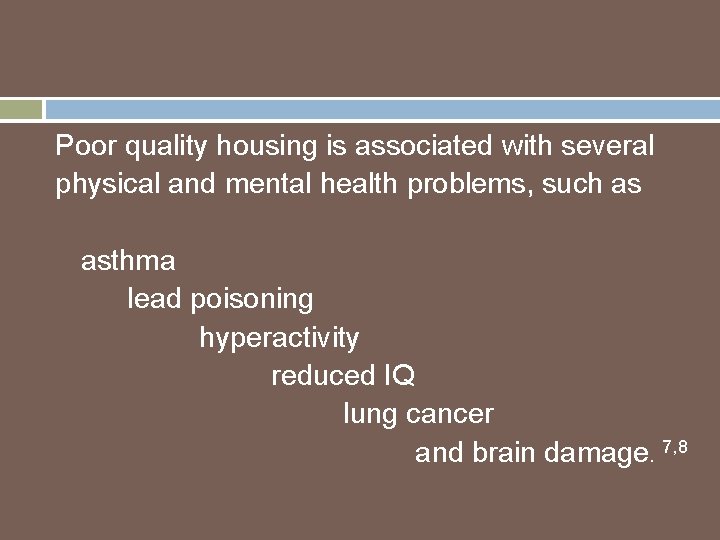 Poor quality housing is associated with several physical and mental health problems, such as